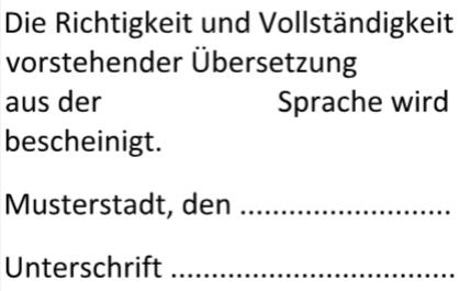 Stempel Die Richtigkeit und Vollständigkeit vorstehender Übersetzung aus der Sprache wird bescheinigt Dolmetscher Übersetzer